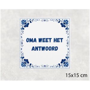 Spreuk tegel 15x15cm Oma weet het antwoord