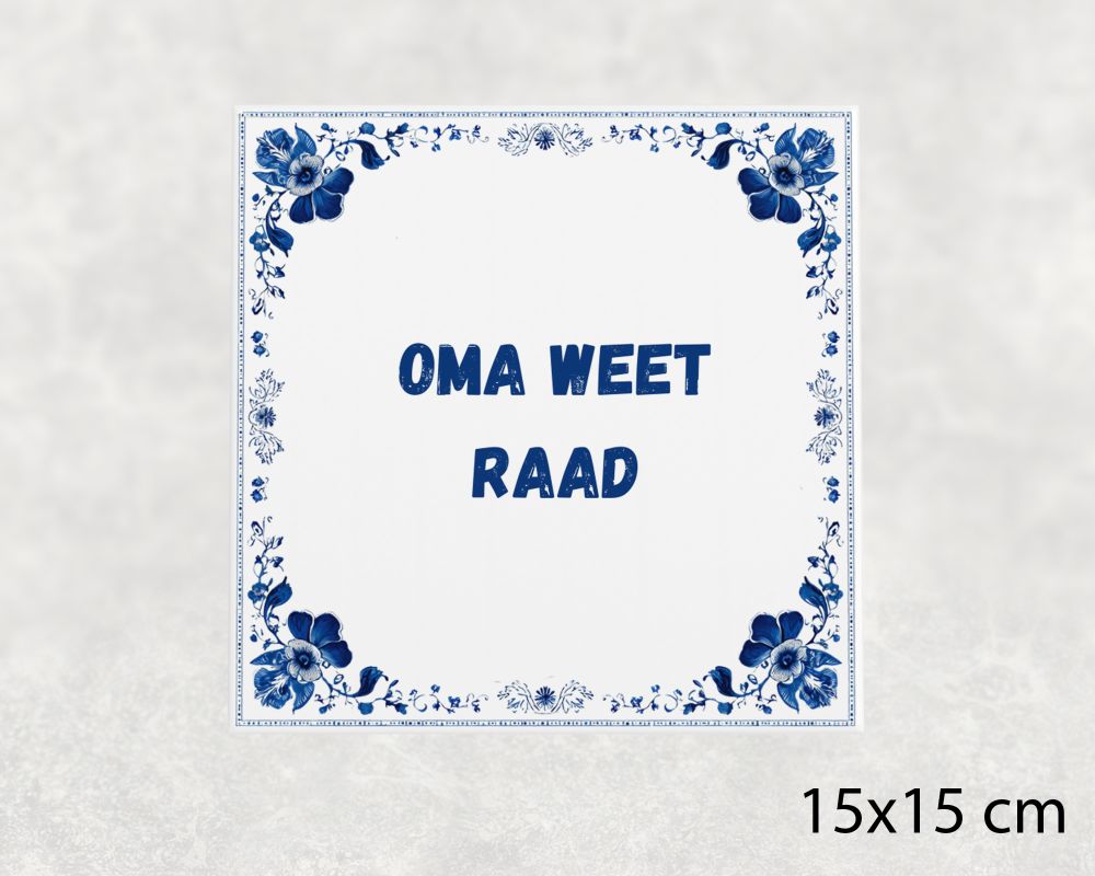 Spreuk Tegel 15X15 Cm Oma Weet Raad Spreuk tegel 15x15cm Oma weet raad