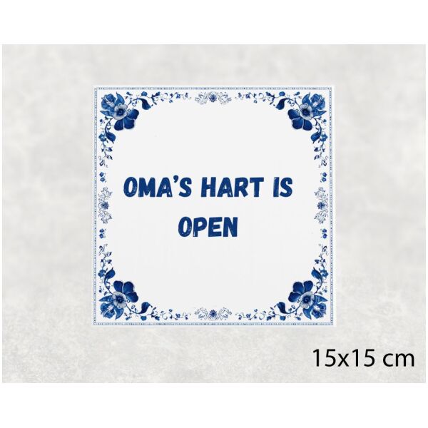 Spreuk tegel 15x15cm Oma’s hart is open