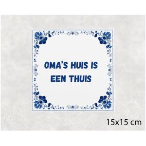 Spreuk tegel 15x15cm Oma’s huis is een thuis