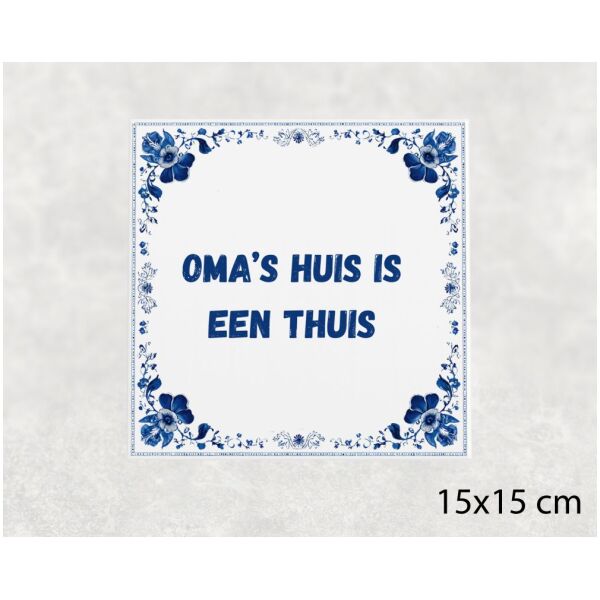 Spreuk tegel 15x15cm Oma’s huis is een thuis