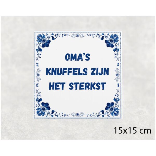 Spreuk tegel 15x15cm Oma’s knuffels zijn het sterkst