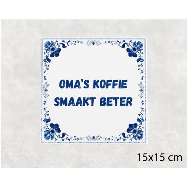 Spreuk tegel 15x15cm Oma’s koffie smaakt beter