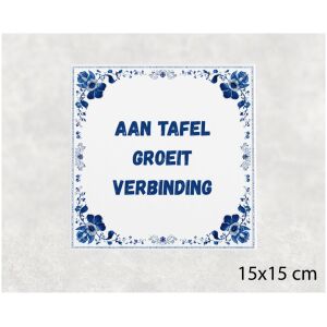 Spreuk tegel 15x15cm Aan tafel groeit verbinding