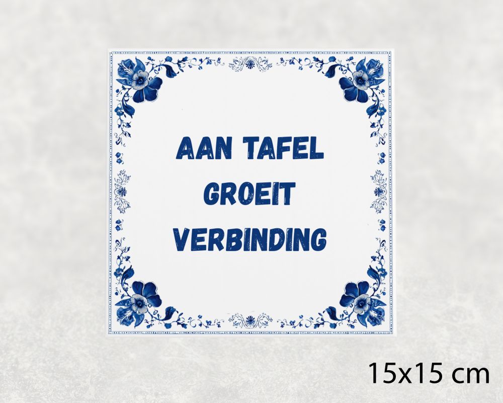 Spreuk Tegel 15X15 Cm Aan Tafel Groeit Verbinding Spreuk tegel 15x15cm Aan tafel groeit verbinding