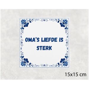 Spreuk tegel 15x15cm Oma’s liefde is sterk