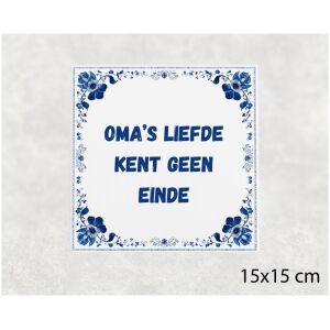 Spreuk tegel 15x15cm Oma’s liefde kent geen einde