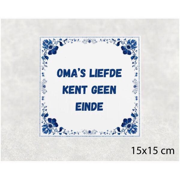 Spreuk tegel 15x15cm Oma’s liefde kent geen einde