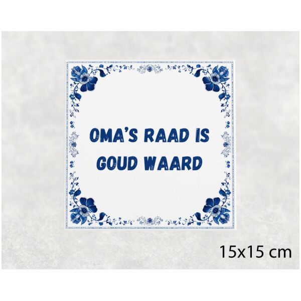 Spreuk tegel 15x15cm Oma’s raad is goud waard