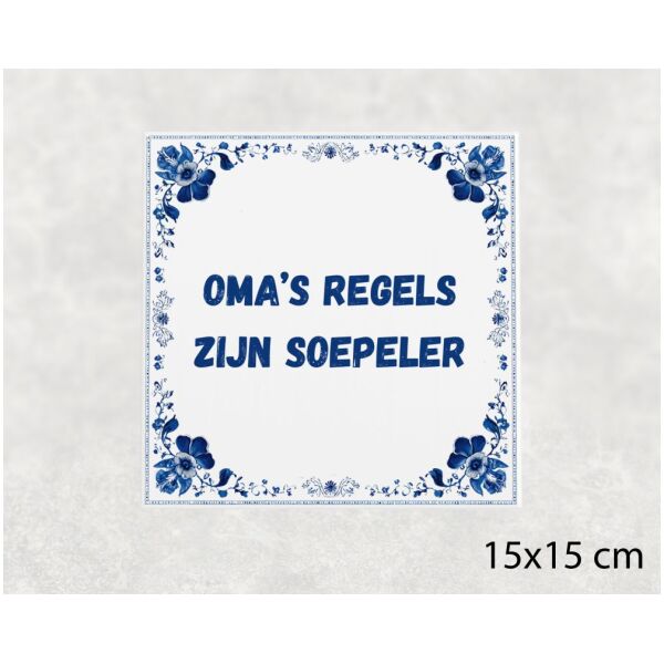 Spreuk tegel 15x15cm Oma’s regels zijn soepeler