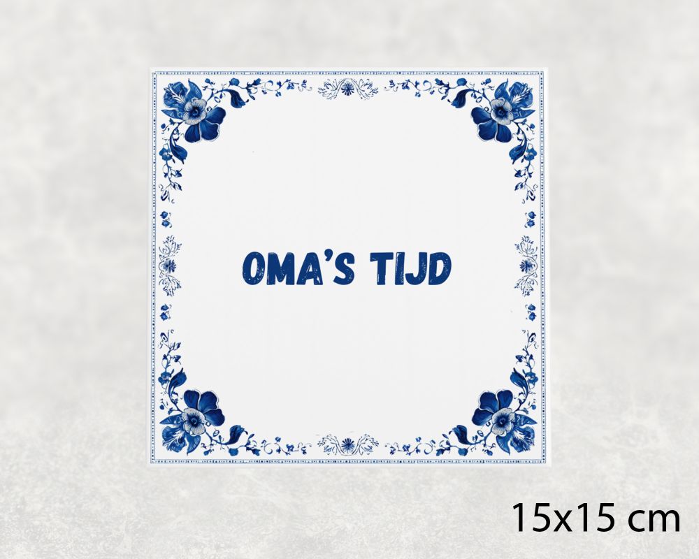 Spreuk Tegel 15X15 Cm Oma’s Tijd Spreuk tegel 15x15cm Oma’s tijd