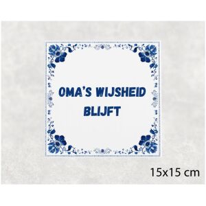 Spreuk tegel 15x15cm Oma’s wijsheid blijft