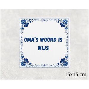 Spreuk tegel 15x15cm Oma’s woord is wijs