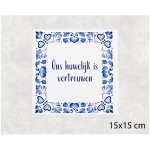Spreuk tegel 15x15cm Ons huwelijk is vertrouwen