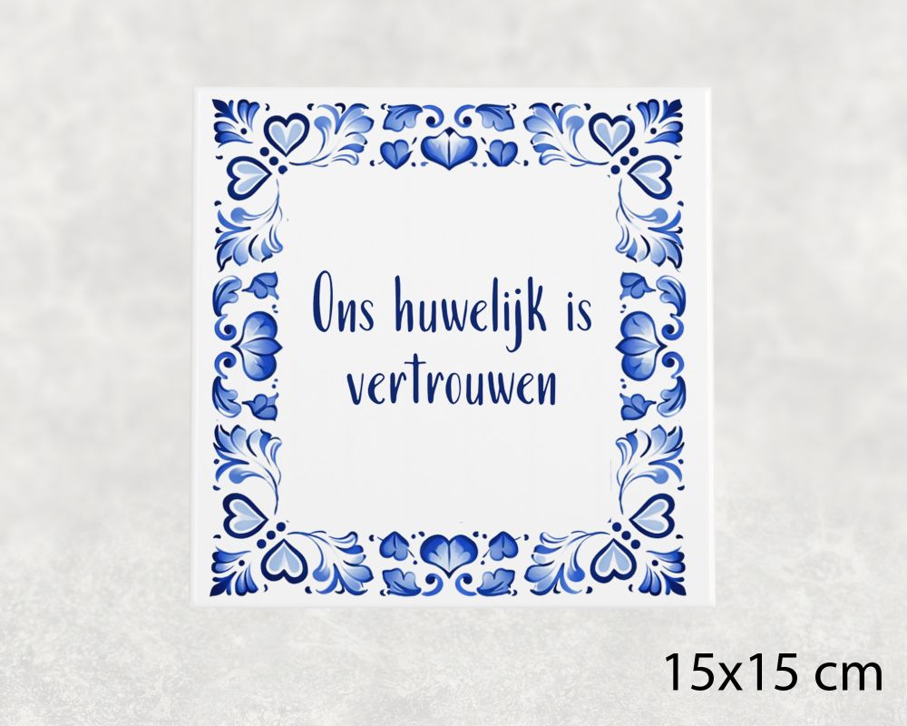 Spreuk Tegel 15X15 Cm Ons Huwelijk Is Vertrouwen Spreuk tegel 15x15cm Ons huwelijk is vertrouwen