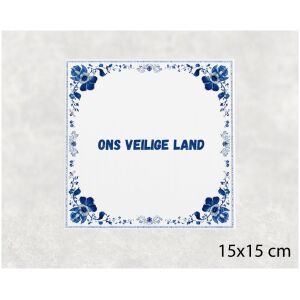 Spreuk tegel 15x15cm Ons veilige land