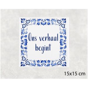 Spreuk tegel 15x15cm Ons verhaal begint