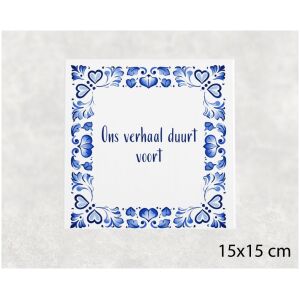 Spreuk tegel 15x15cm Ons verhaal duurt voort