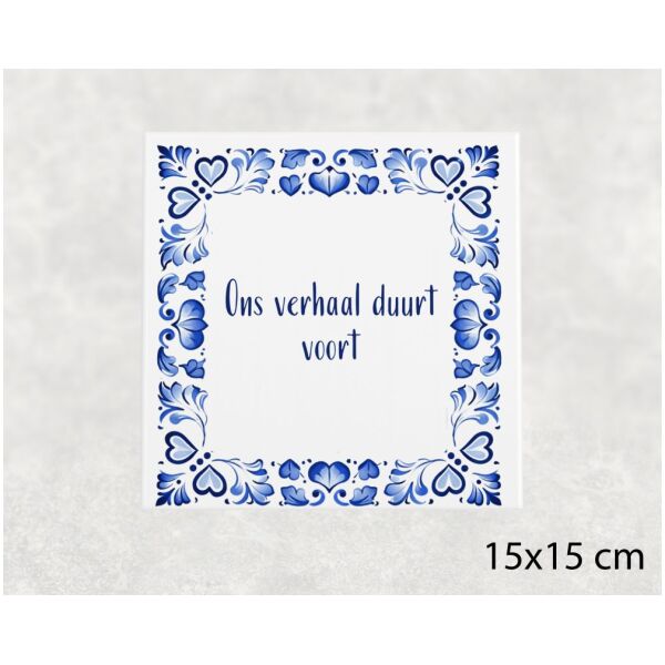 Spreuk tegel 15x15cm Ons verhaal duurt voort