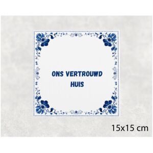 Spreuk tegel 15x15cm Ons vertrouwd huis