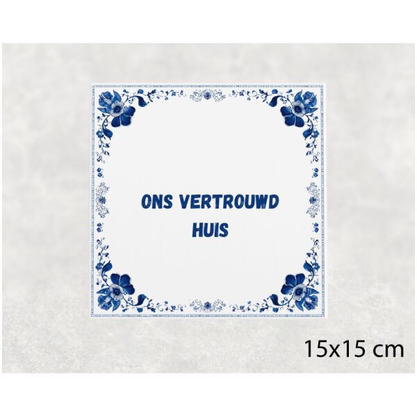 Spreuk tegel 15x15cm Ons vertrouwd huis