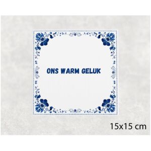 Spreuk tegel 15x15cm Ons warm geluk