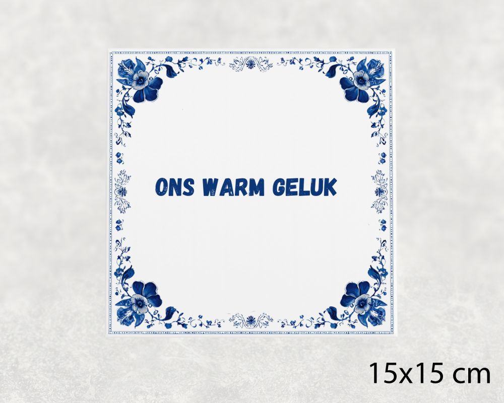 Spreuk Tegel 15X15 Cm Ons Warm Geluk Spreuk tegel 15x15cm Ons warm geluk