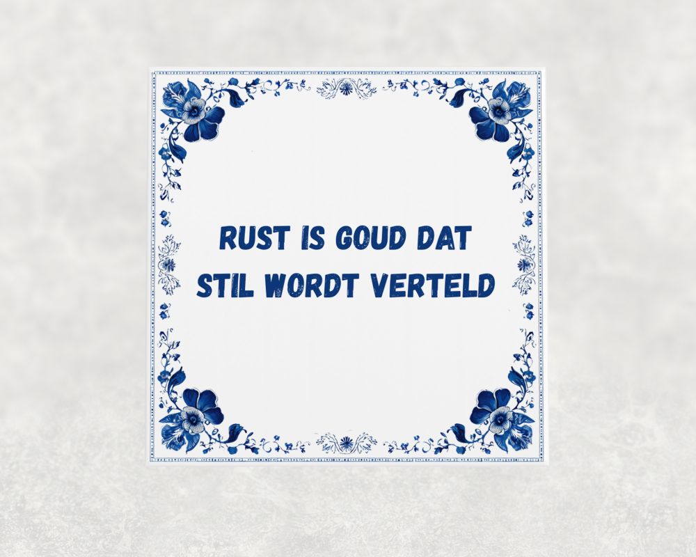 Spreuk Tegel 15X15 Cm Rust Is Goud Dat Stil Wordt Verteld Spreuk tegel 15x15cm Rust is goud dat stil wordt verteld