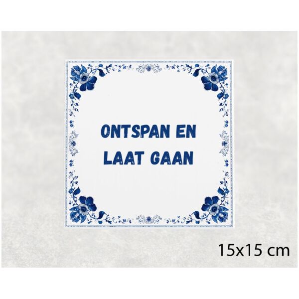 Spreuk tegel 15x15cm Ontspan en laat gaan