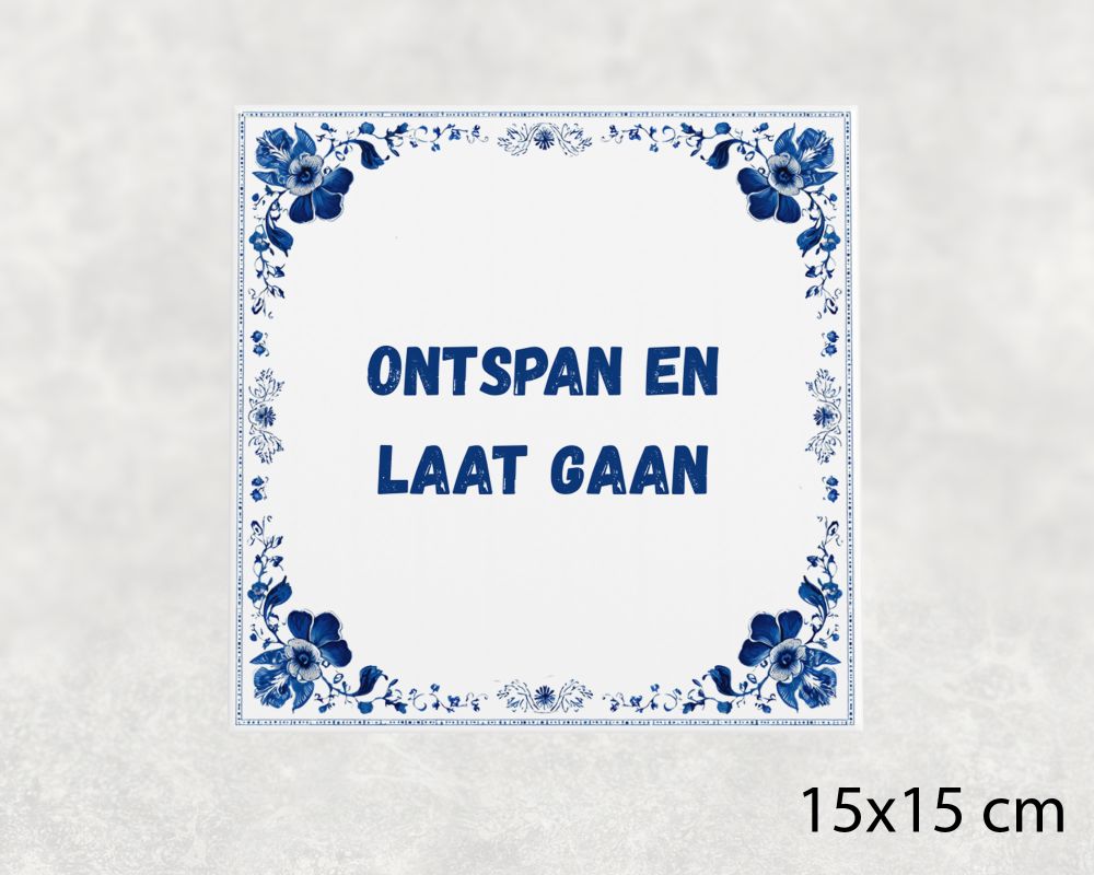 Spreuk Tegel 15X15 Cm Ontspan En Laat Gaan Spreuk tegel 15x15cm Ontspan en laat gaan