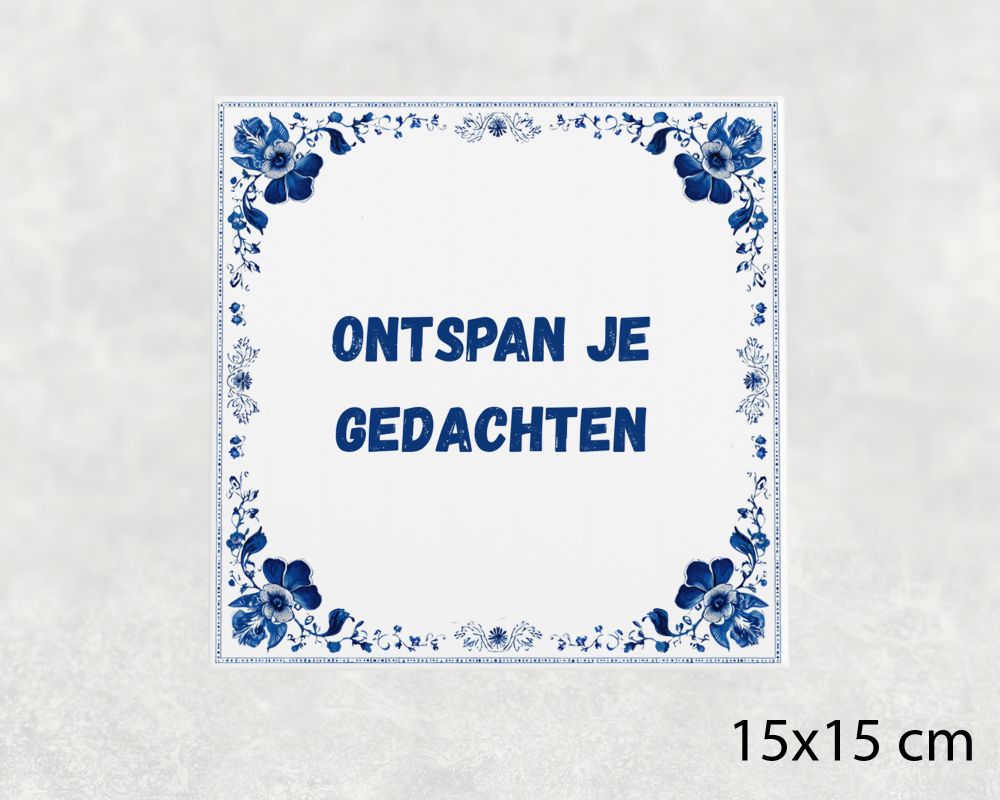 Spreuk Tegel 15X15 Cm Ontspan Je Gedachten Spreuk tegel 15x15cm Ontspan je gedachten