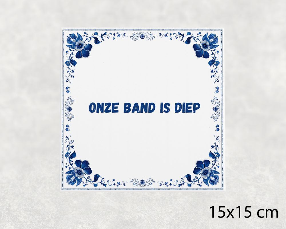Spreuk Tegel 15X15 Cm Onze Band Is Diep Spreuk tegel 15x15cm Onze band is diep