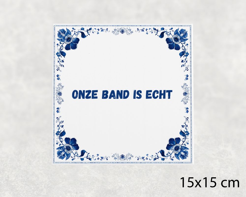 Spreuk Tegel 15X15 Cm Onze Band Is Echt Spreuk tegel 15x15cm Onze band is echt
