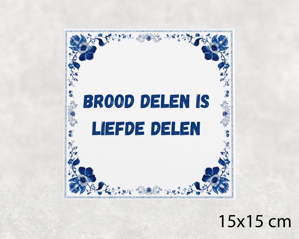 Spreuk Tegel 15X15 Cm Brood Delen Is Liefde Delen Spreuk tegel 15x15cm Brood delen is liefde delen