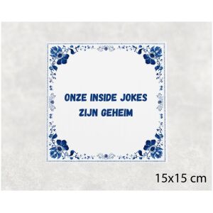 Spreuk tegel 15x15cm Onze inside jokes zijn geheim