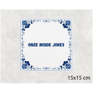 Spreuk tegel 15x15cm Onze inside jokes