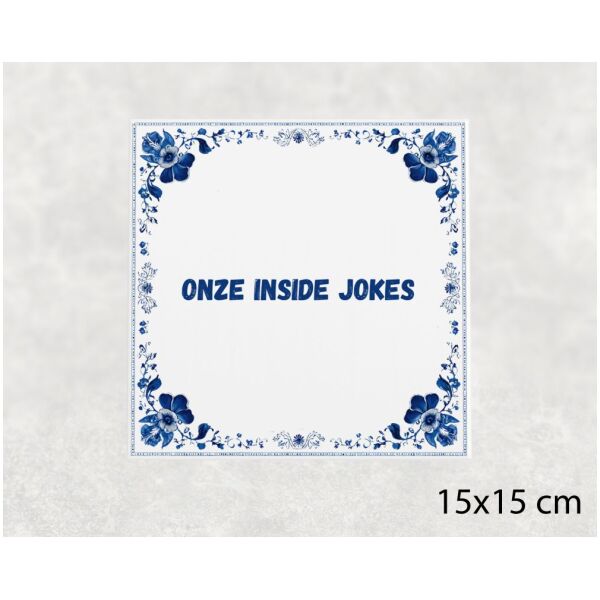 Spreuk tegel 15x15cm Onze inside jokes