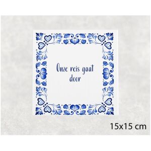 Spreuk tegel 15x15cm Onze reis gaat door