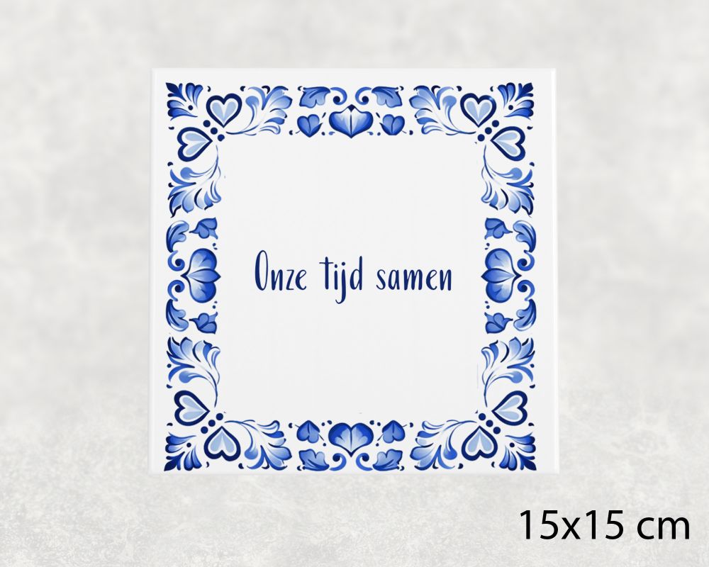 Spreuk Tegel 15X15 Cm Onze Tijd Samen Spreuk tegel 15x15cm Onze tijd samen