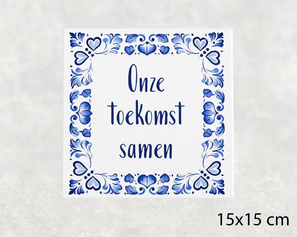 Spreuk Tegel 15X15 Cm Onze Toekomst Samen Spreuk tegel 15x15cm Onze toekomst samen