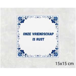Spreuk tegel 15x15cm Onze vriendschap is rust
