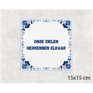 Spreuk tegel 15x15cm Onze zielen herkennen elkaar