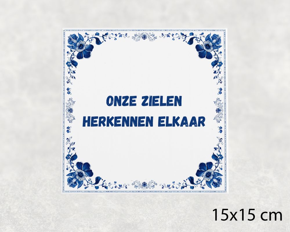 Spreuk Tegel 15X15 Cm Onze Zielen Herkennen Elkaar Spreuk tegel 15x15cm Onze zielen herkennen elkaar
