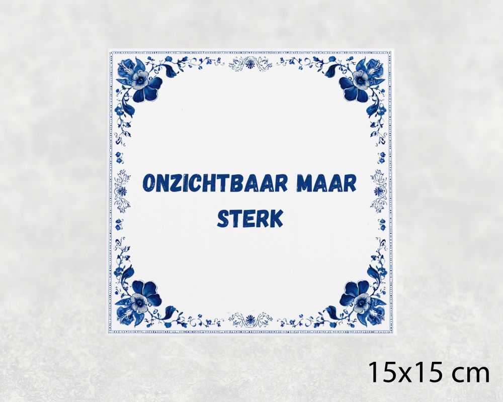 Spreuk Tegel 15X15 Cm Onzichtbaar Maar Sterk Spreuk tegel 15x15cm Onzichtbaar maar sterk