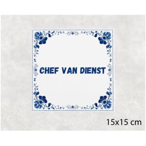 Spreuk tegel 15x15cm Chef van dienst