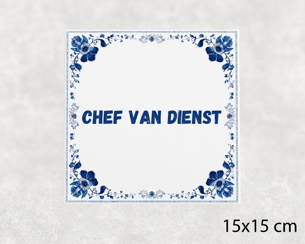 Spreuk Tegel 15X15 Cm Chef Van Dienst Spreuk tegel 15x15cm Chef van dienst
