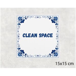 Spreuk tegel 15x15cm Clean space