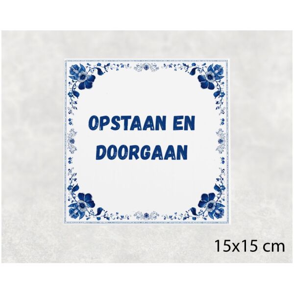 Spreuk tegel 15x15cm Opstaan en doorgaan