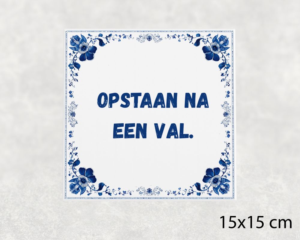 Spreuk Tegel 15X15 Cm Opstaan Na Een Val Spreuk tegel 15x15cm Opstaan na een val