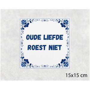 Spreuk tegel 15x15cm Oude liefde roest niet